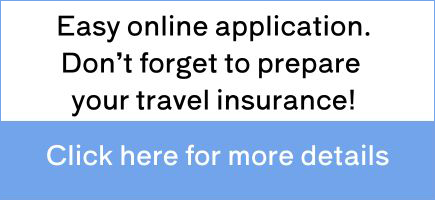 Easy online application. Don't forget to prepare your Travel Insurance! Click here for more details.